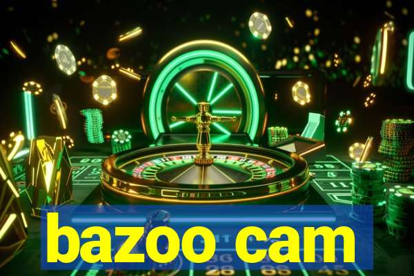 bazoo cam